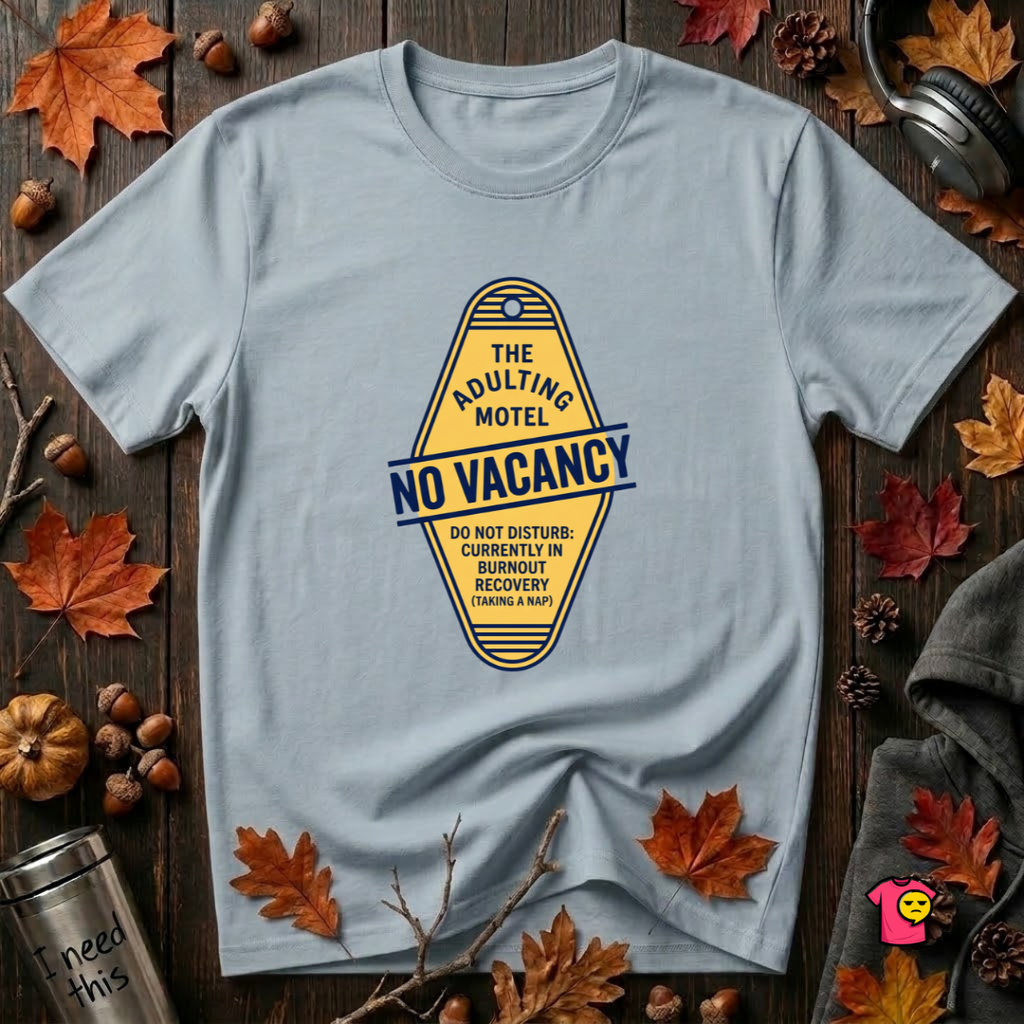 The Adulting Motel...No Vacancy sarcastic graphic t-shirt in Light Blue by Snarky Sarks