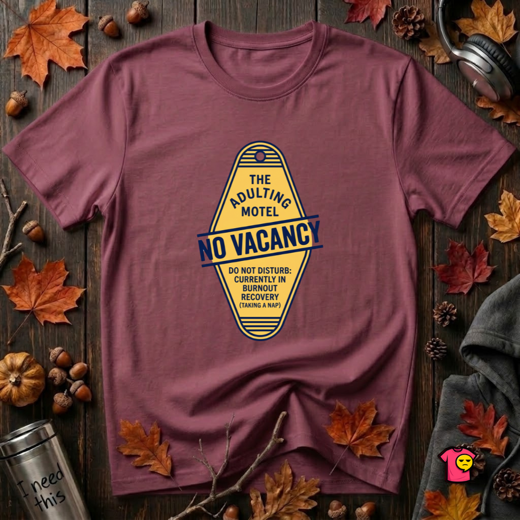 The Adulting Motel...No Vacancy sarcastic graphic t-shirt in Maroon by Snarky Sarks