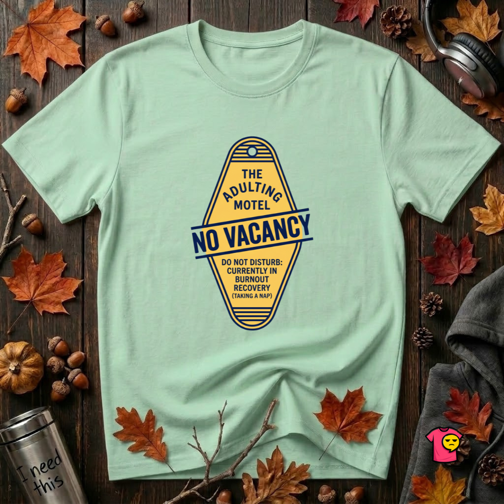 The Adulting Motel...No Vacancy sarcastic graphic t-shirt in Mint by Snarky Sarks