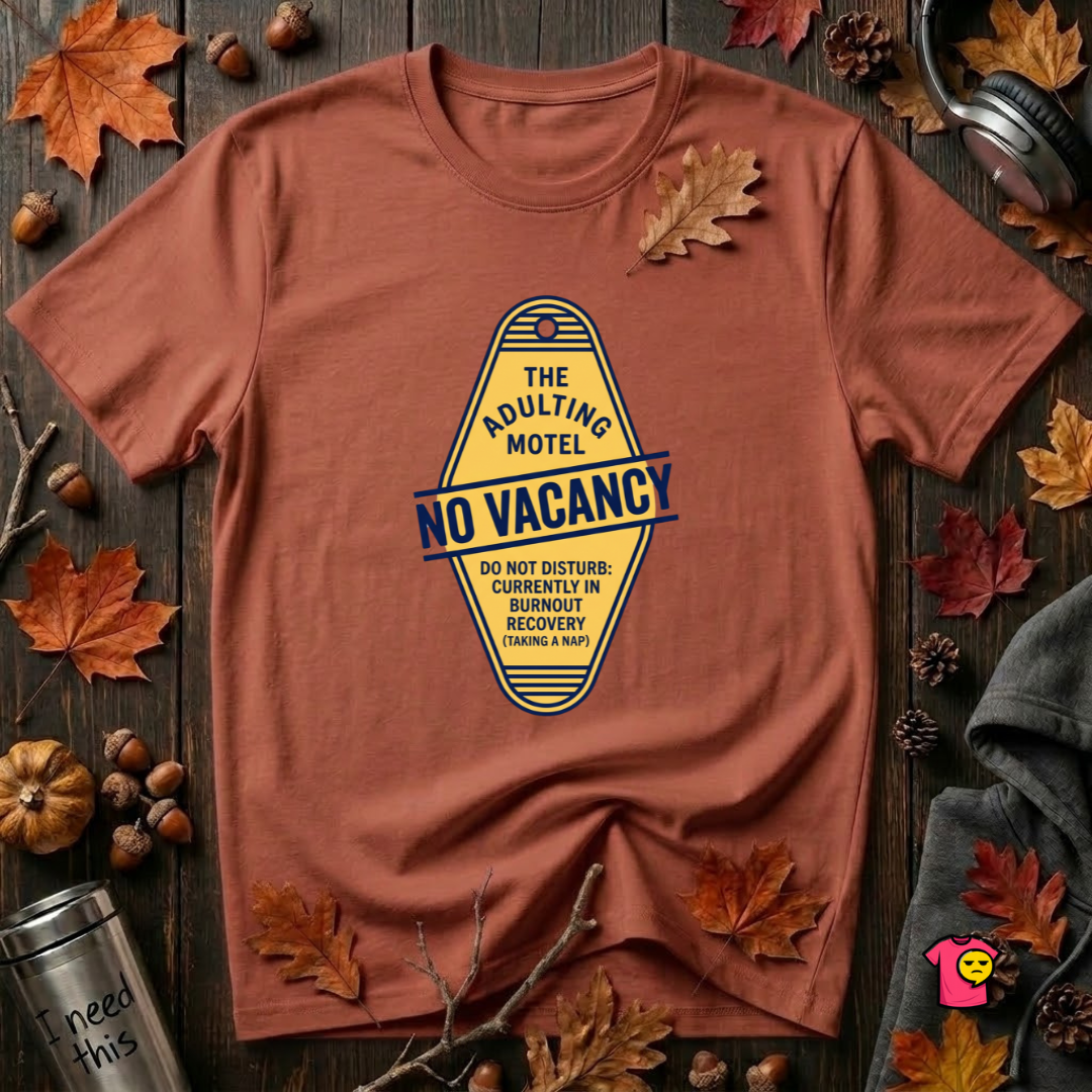 The Adulting Motel...No Vacancy sarcastic graphic t-shirt in Rust by Snarky Sarks