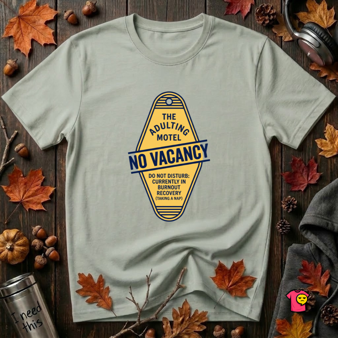 The Adulting Motel...No Vacancy sarcastic graphic t-shirt in Sage by Snarky Sarks