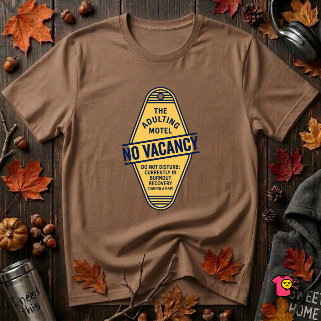 The Adulting Motel...No Vacancy sarcastic graphic t-shirt in Sand Dune by Snarky Sarks