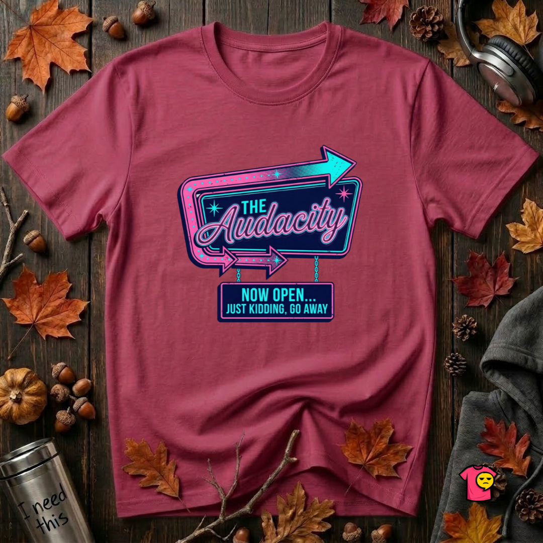 The Audacity...Now Open sarcastic graphic t-shirt in Cardinal by Snarky Sarks