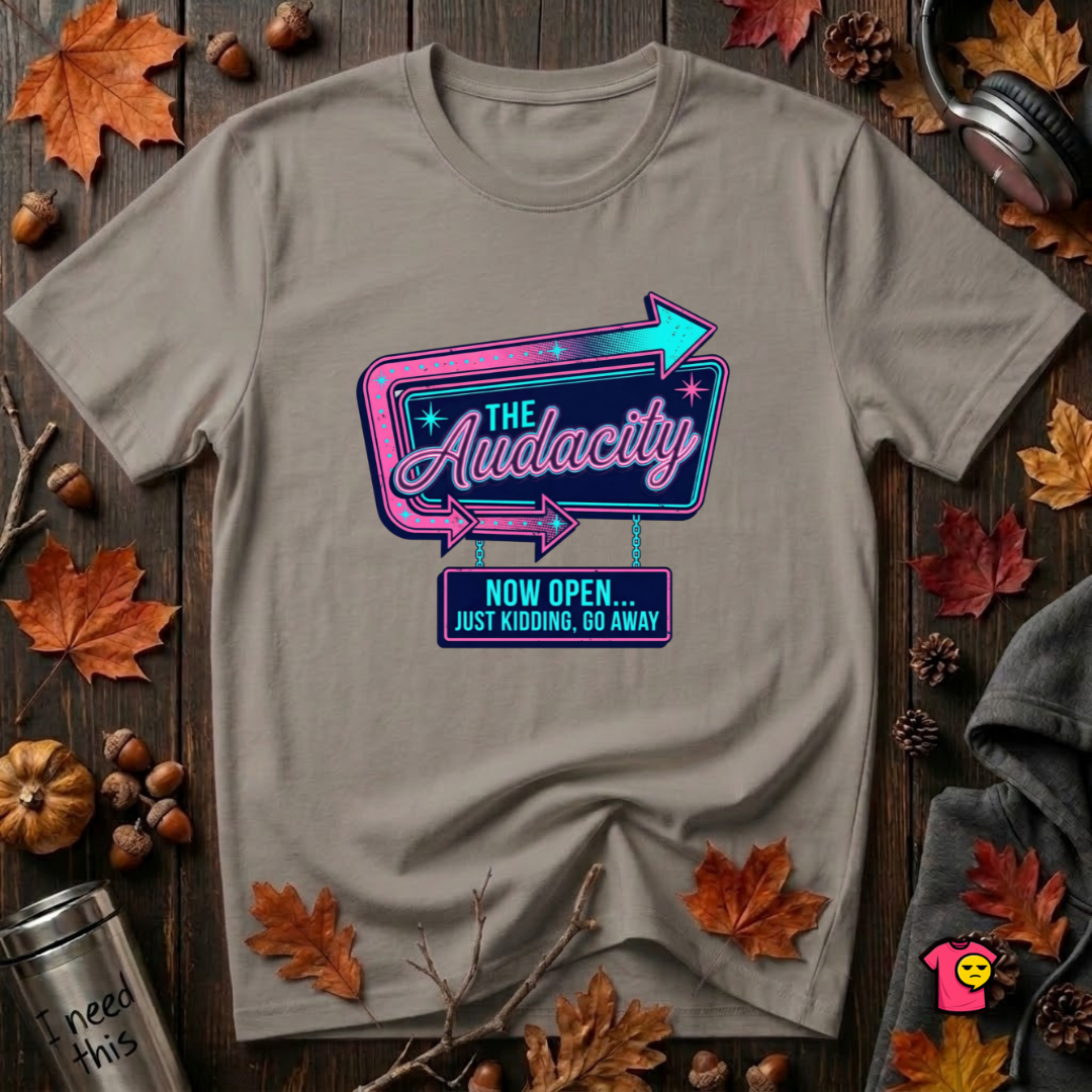 The Audacity...Now Open sarcastic graphic t-shirt in Deep Heather by Snarky Sarks