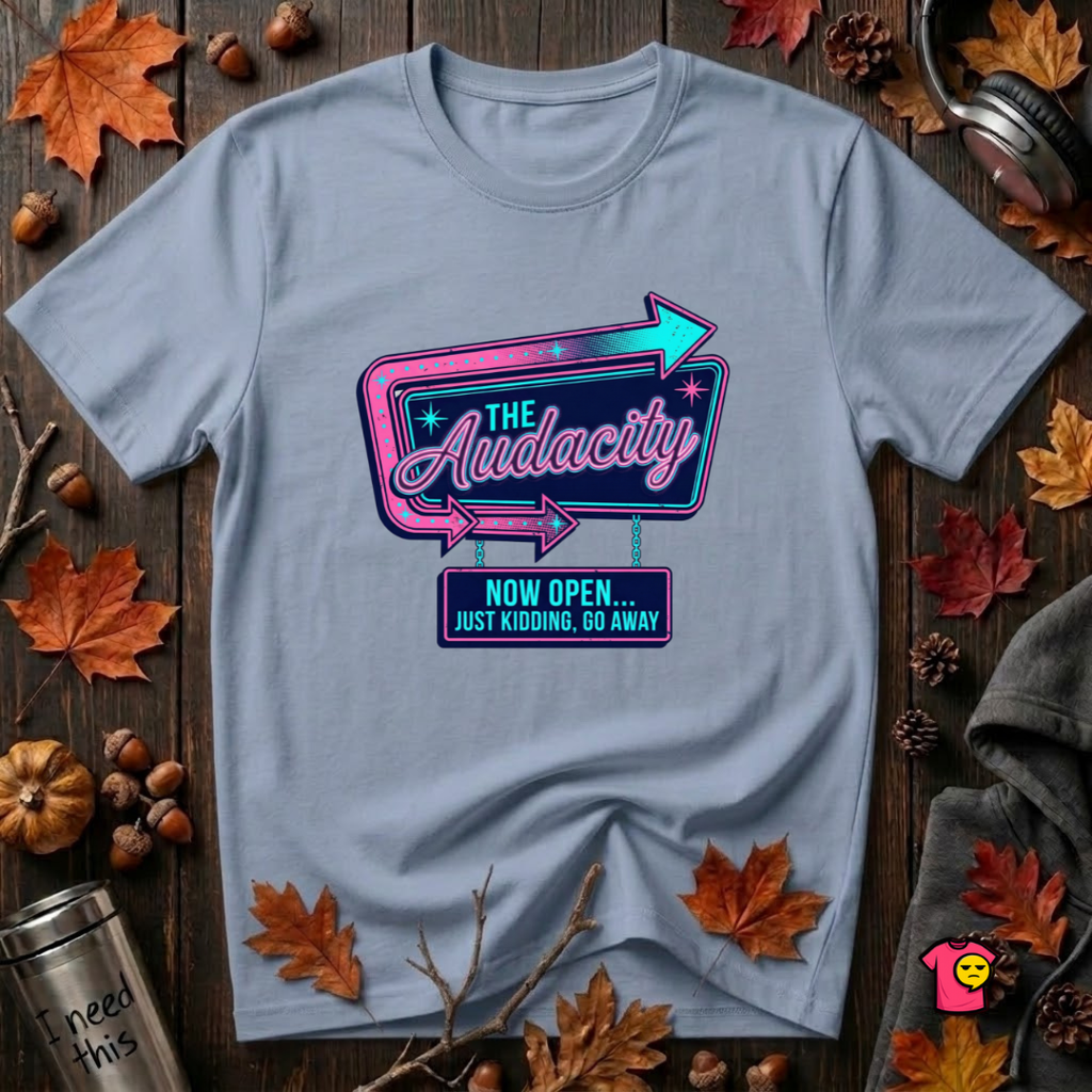 The Audacity...Now Open sarcastic graphic t-shirt in Heather Prism Blue by Snarky Sarks