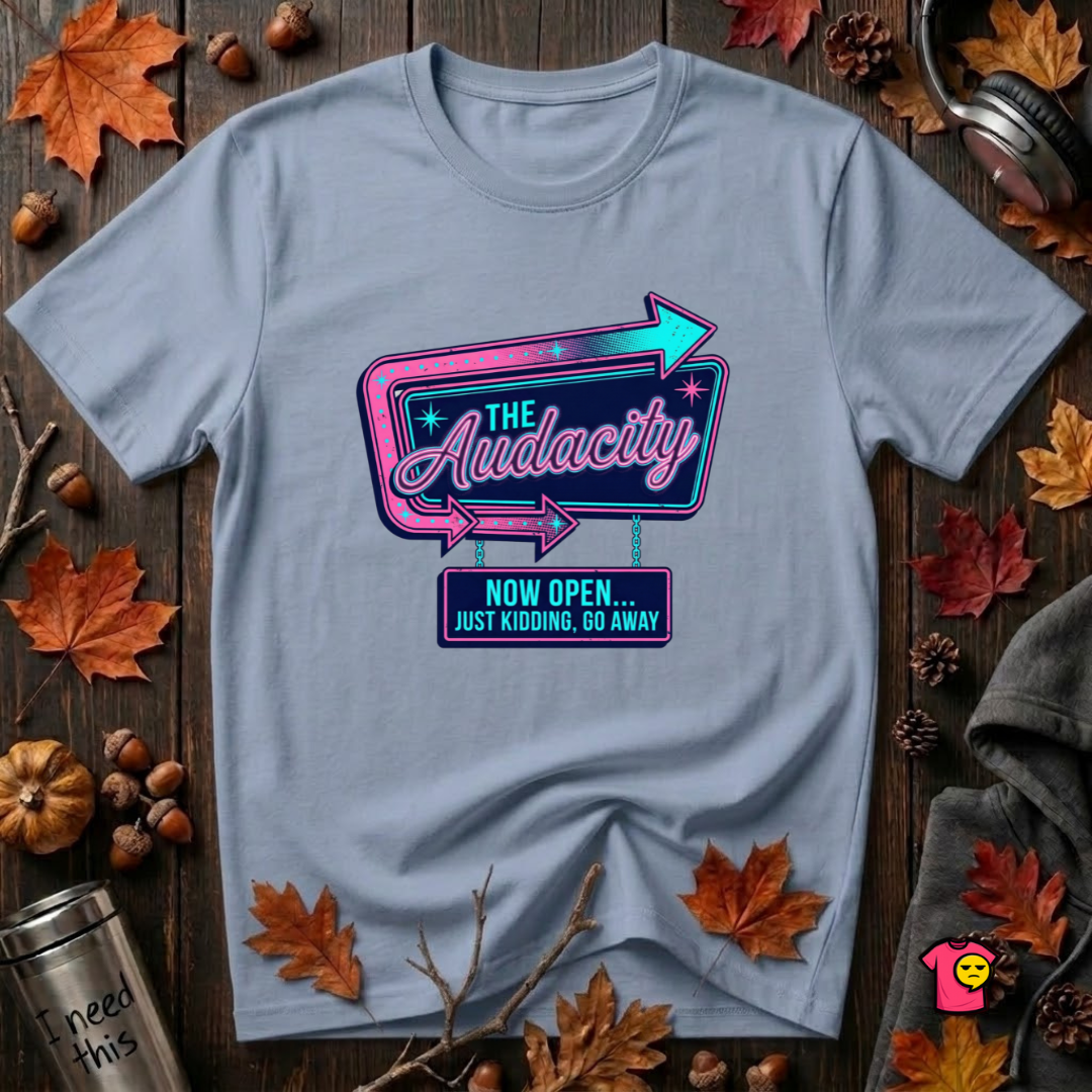 The Audacity...Now Open sarcastic graphic t-shirt in Heather Prism Blue by Snarky Sarks