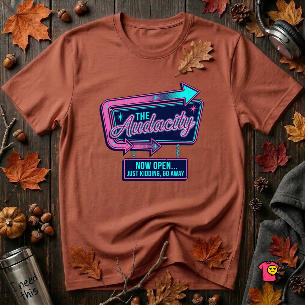The Audacity...Now Open sarcastic graphic t-shirt in Rust by Snarky Sarks