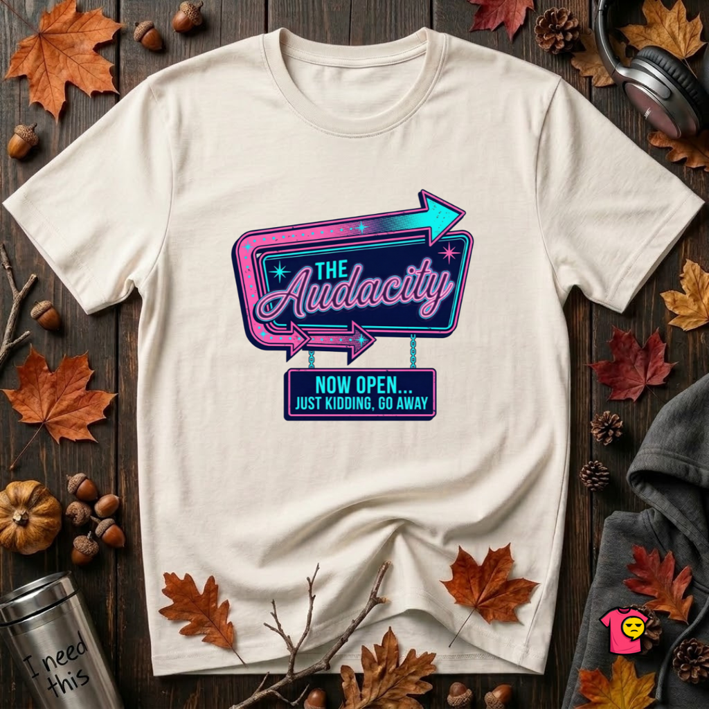 The Audacity...Now Open sarcastic graphic t-shirt in White by Snarky Sarks