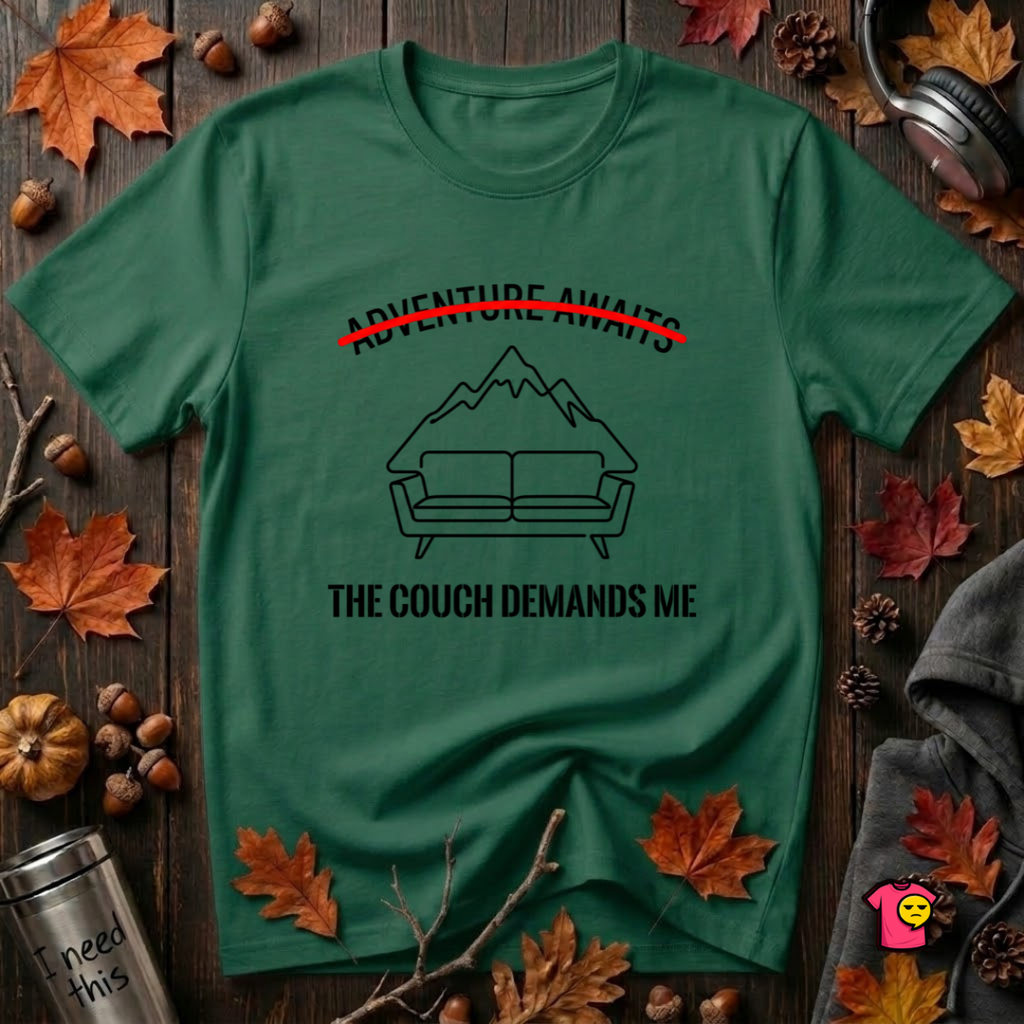 The Couch Needs Me sarcastic graphic t-shirt in Evergreen by Snarky Sarks