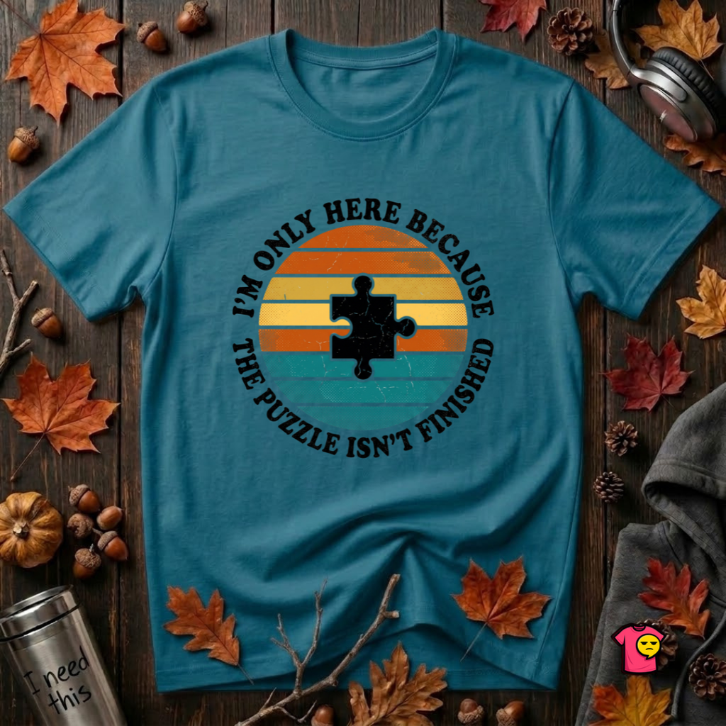 The Puzzle isn't Finished sarcastic puzzle graphic t-shirt in Deep Teal by Snarky Sarks