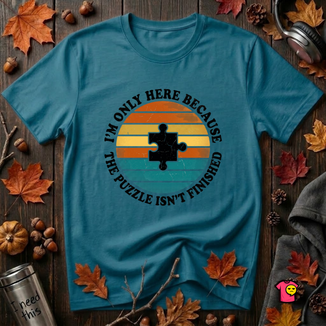 The Puzzle isn't Finished sarcastic puzzle graphic t-shirt in Deep Teal by Snarky Sarks