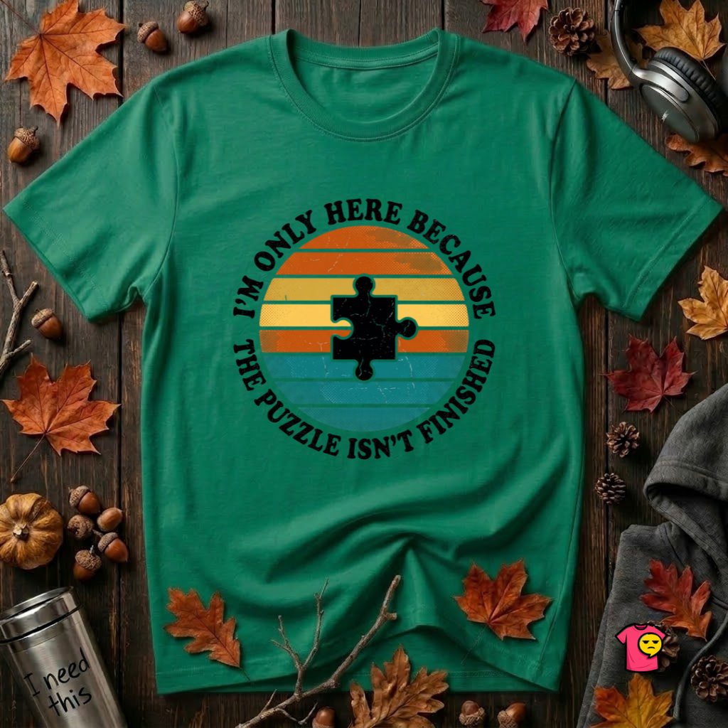 The Puzzle isn't Finished sarcastic puzzle graphic t-shirt in Kelly by Snarky Sarks