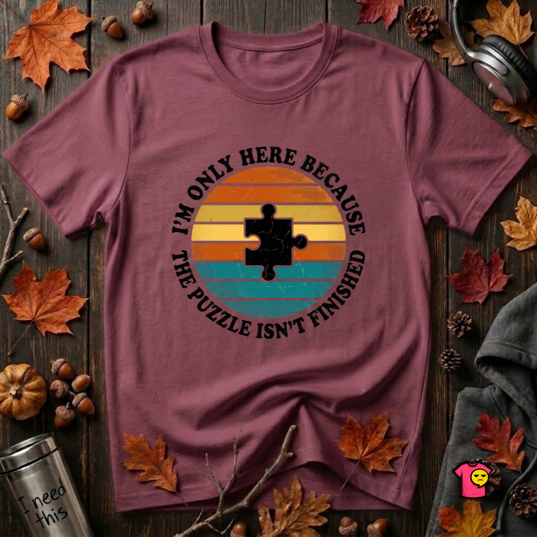 The Puzzle isn't Finished sarcastic puzzle graphic t-shirt in Maroon by Snarky Sarks