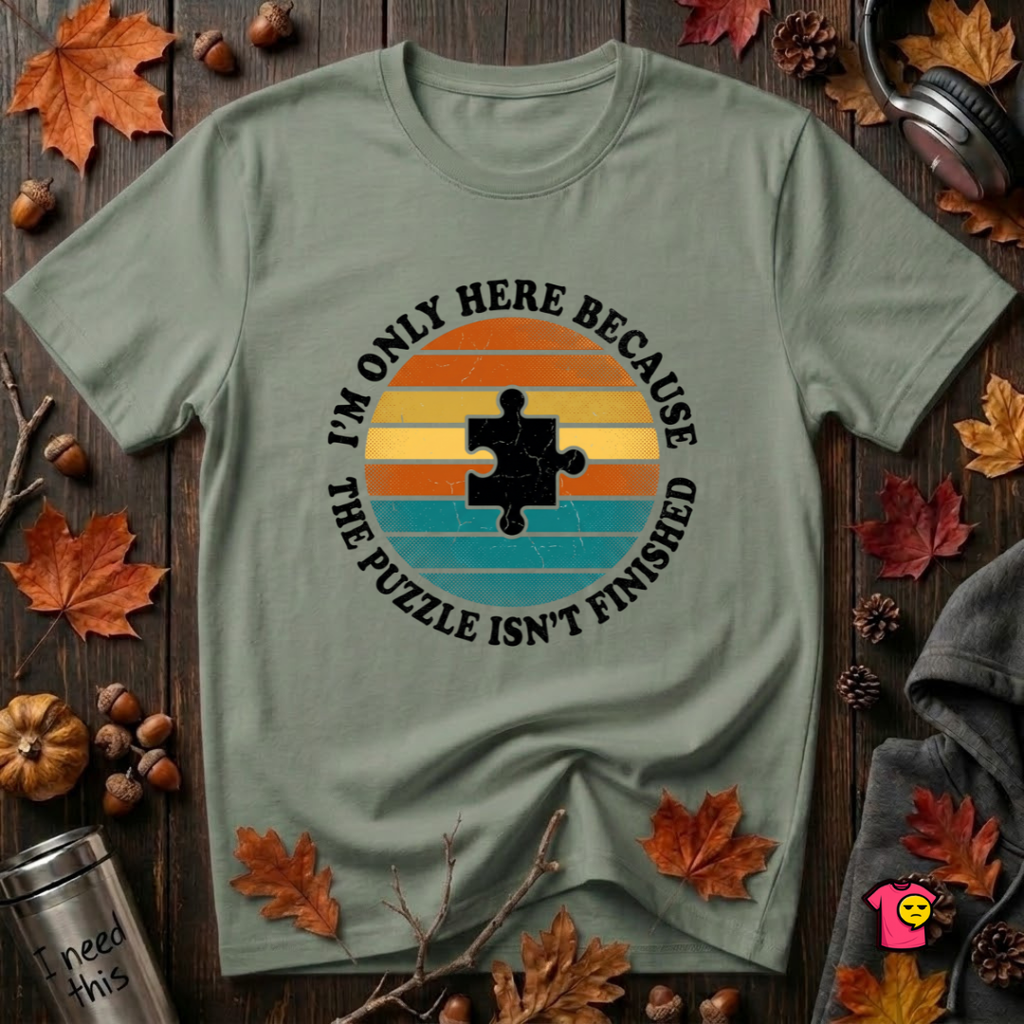 The Puzzle isn't Finished sarcastic puzzle graphic t-shirt in Military Green by Snarky Sarks