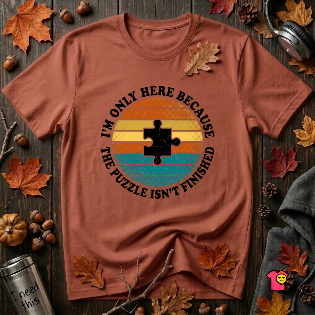 The Puzzle isn't Finished sarcastic puzzle graphic t-shirt in Rust by Snarky Sarks
