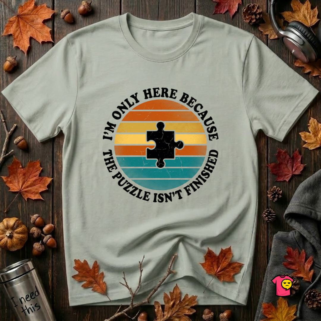 The Puzzle isn't Finished sarcastic puzzle graphic t-shirt in Sage by Snarky Sarks