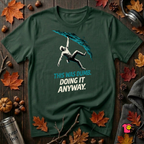 This was Dumb. Doing it Anyway. sarcastic t-shirt in Forest by Snarky Sarks