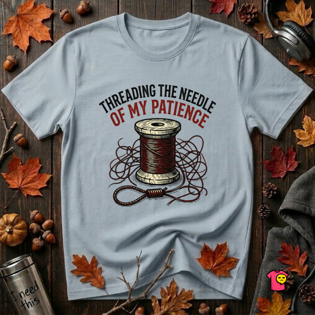 Threading the Needle of my Patience sarcastic sewing graphic t-shirt in Light Blue by Snarky Sarks