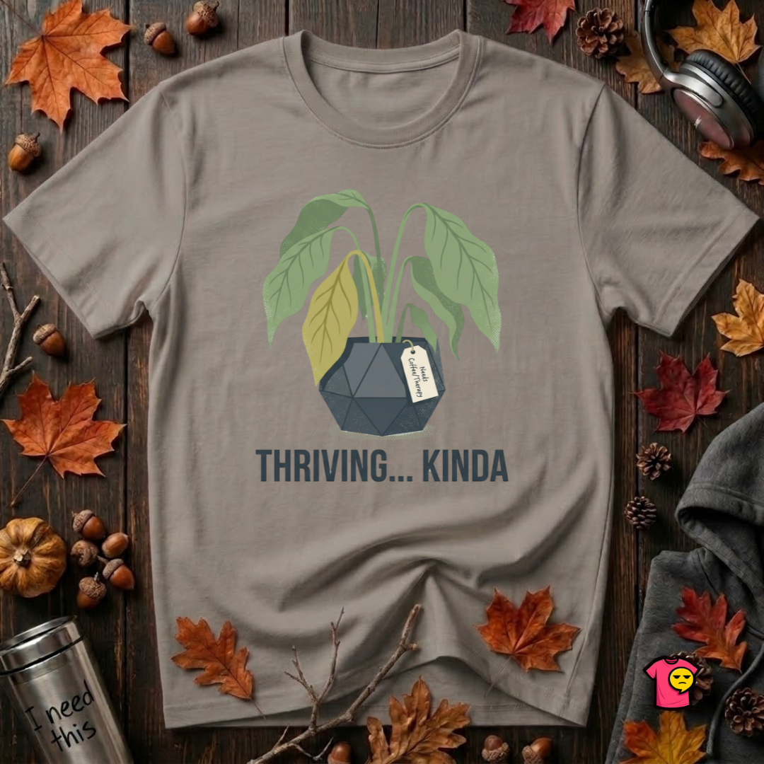 Thriving...Kinda sarcastic houseplant t-shirt in Deep Heather by Snarky Sarks