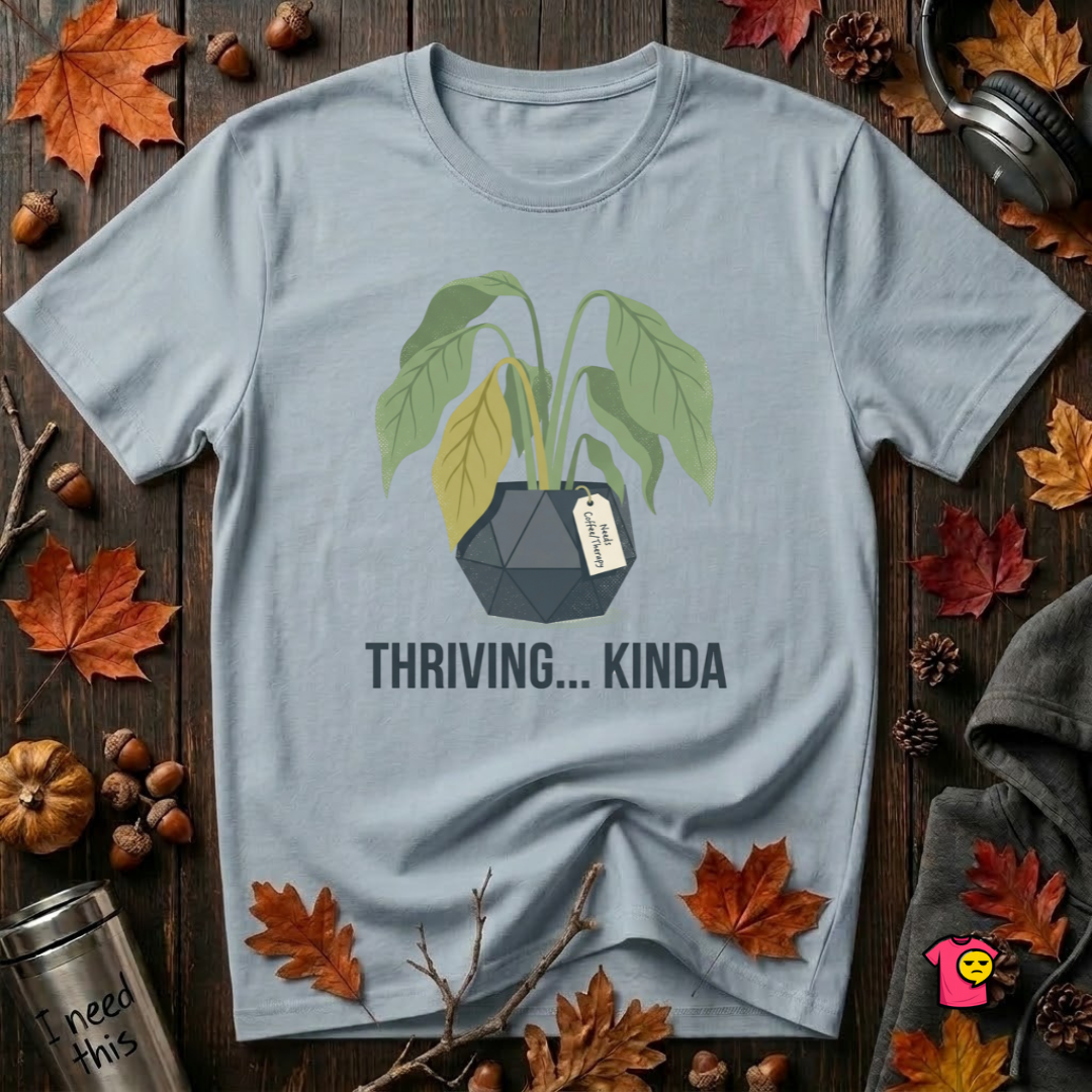 Thriving...Kinda sarcastic houseplant t-shirt in Light Blue by Snarky Sarks