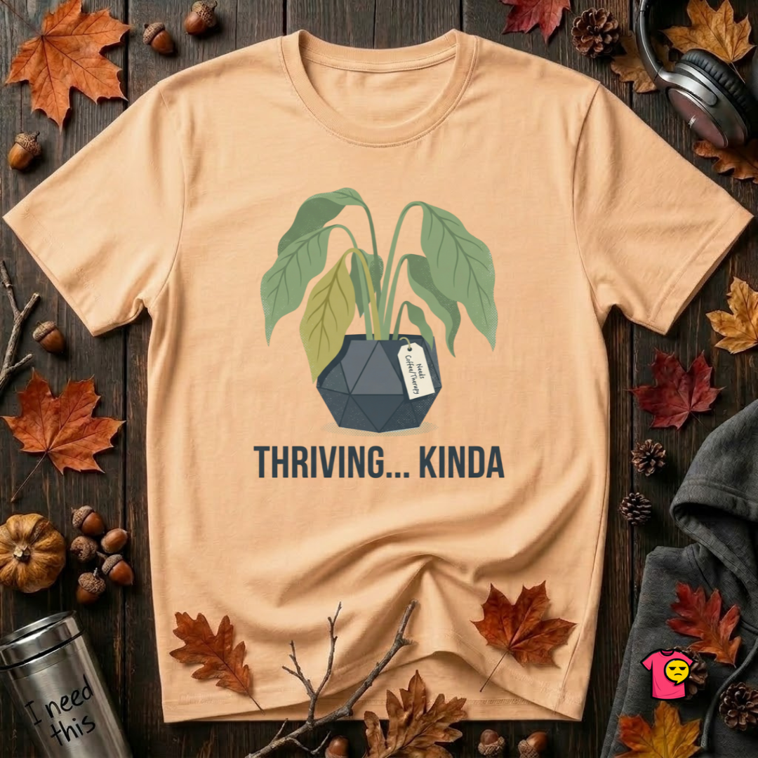 Thriving...Kinda sarcastic houseplant t-shirt in Peach by Snarky Sarks