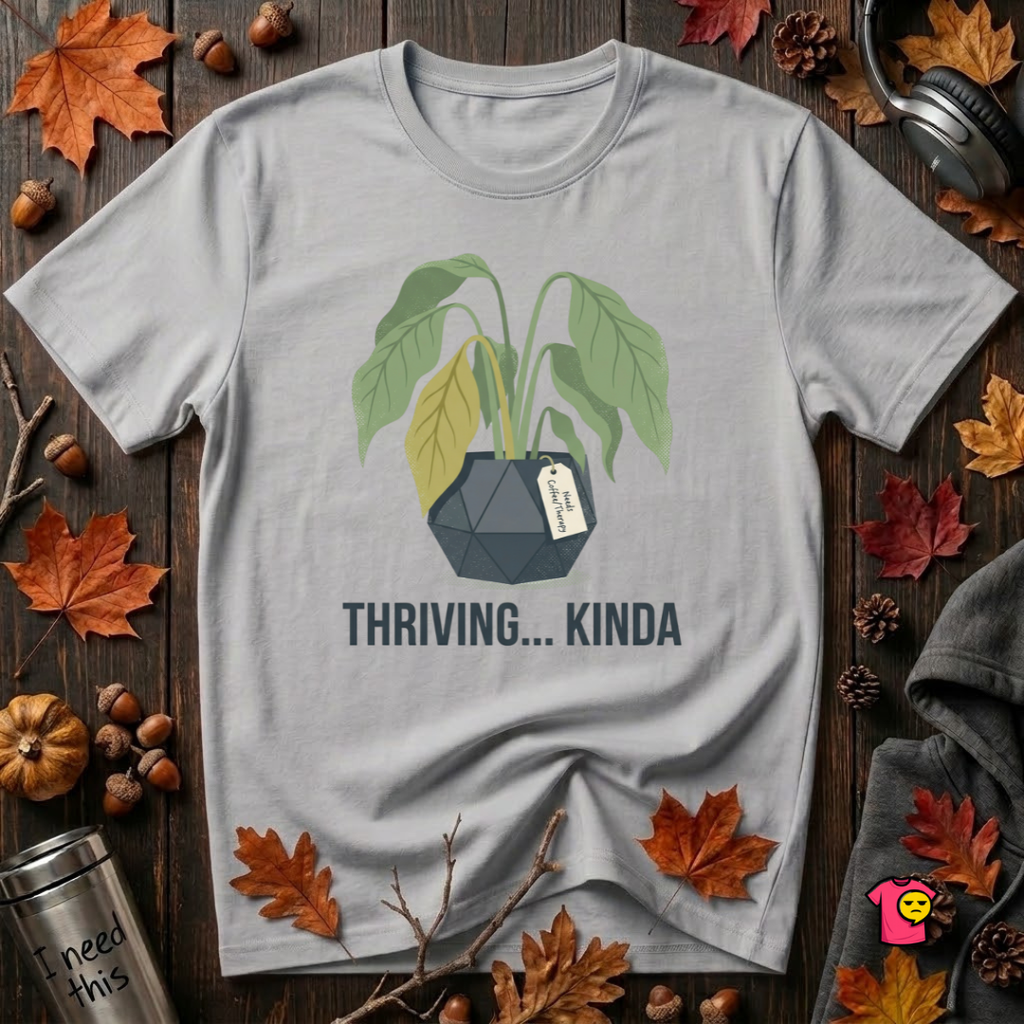Thriving...Kinda sarcastic houseplant t-shirt in Solid Athletic Gray by Snarky Sarks