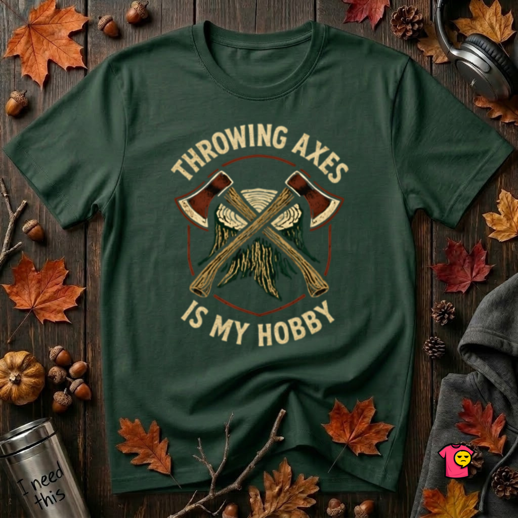Throwing Axes Is My Hobby sarcastic graphic t-shirt in Forest by Snarky Sarks