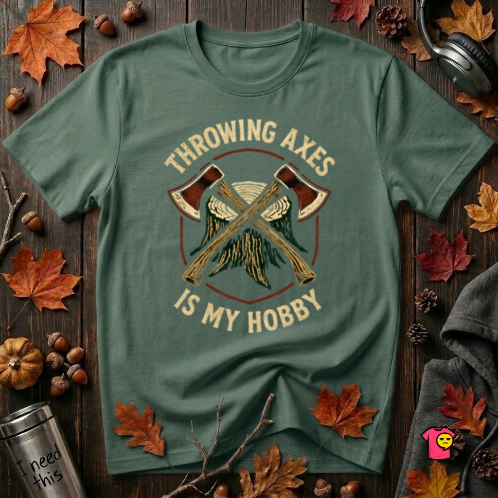 Throwing Axes Is My Hobby sarcastic graphic t-shirt in Heather Forest by Snarky Sarks