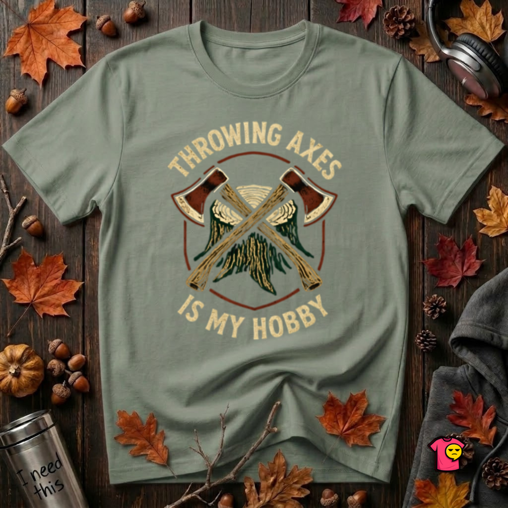 Throwing Axes Is My Hobby sarcastic graphic t-shirt in Military Green by Snarky Sarks