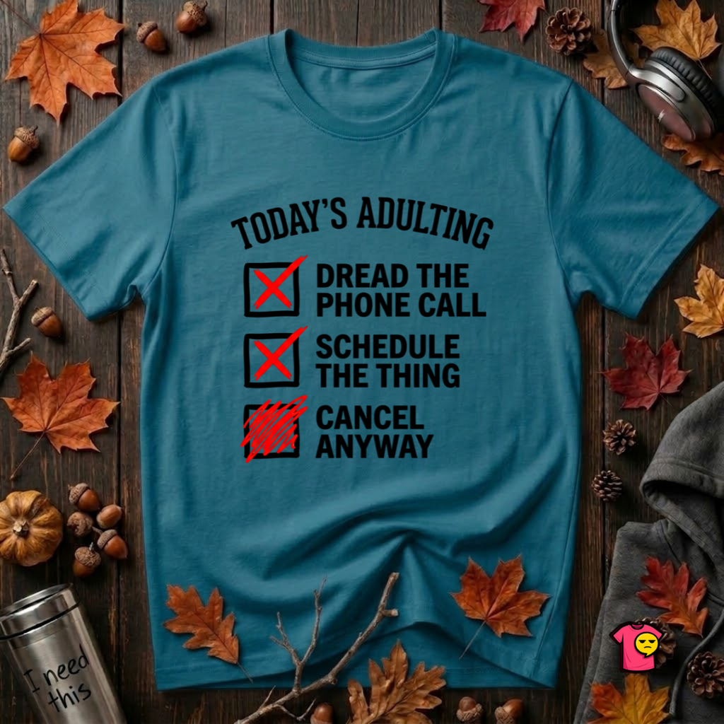 Today's Adulting -- Cancel Anyway sarcastic t-shirt in Deep Teal by Snarky Sarks
