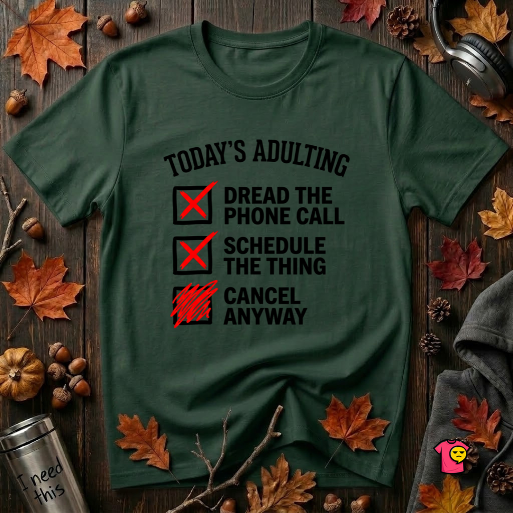 Today's Adulting -- Cancel Anyway sarcastic t-shirt in Forest by Snarky Sarks