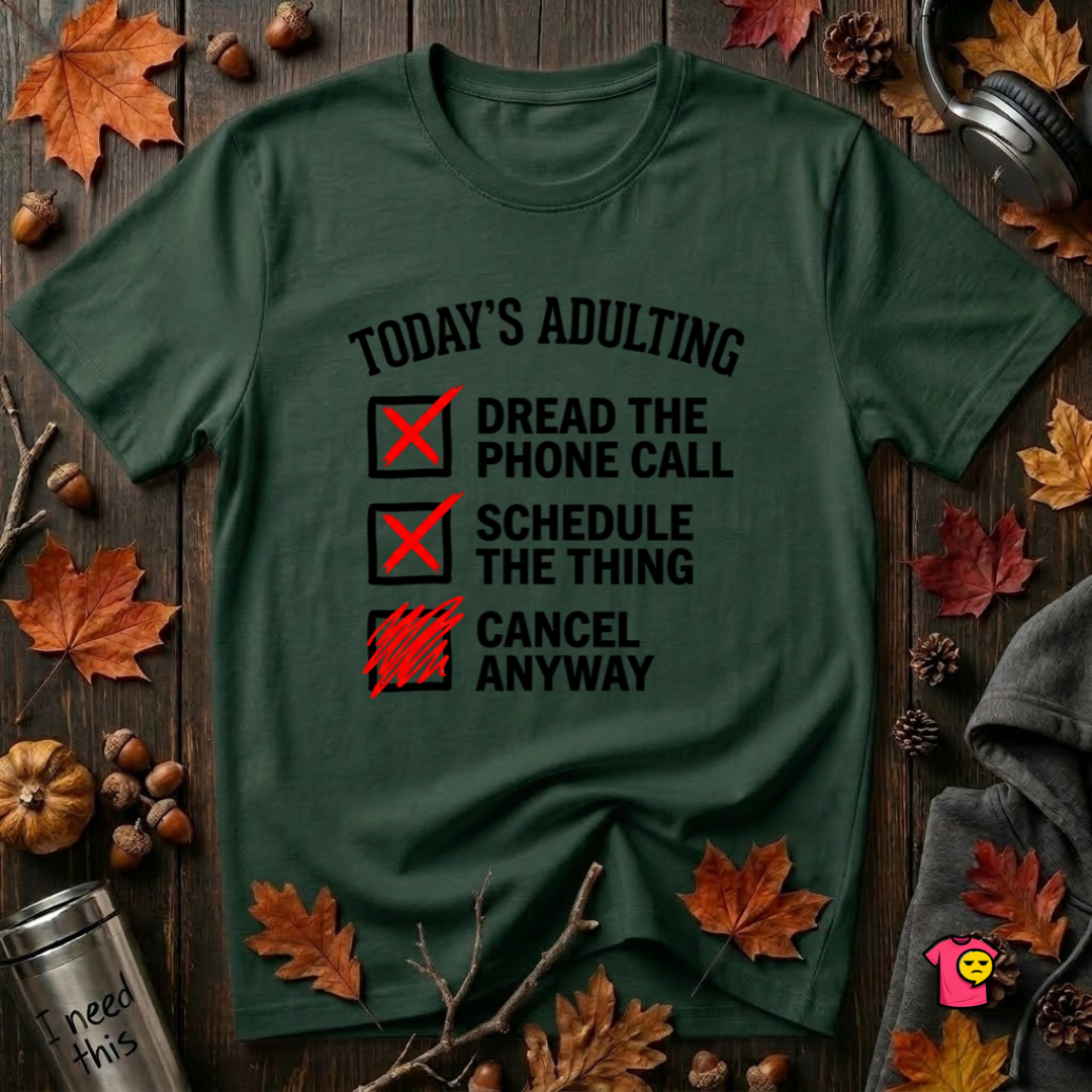 Today's Adulting -- Cancel Anyway sarcastic t-shirt in Forest by Snarky Sarks