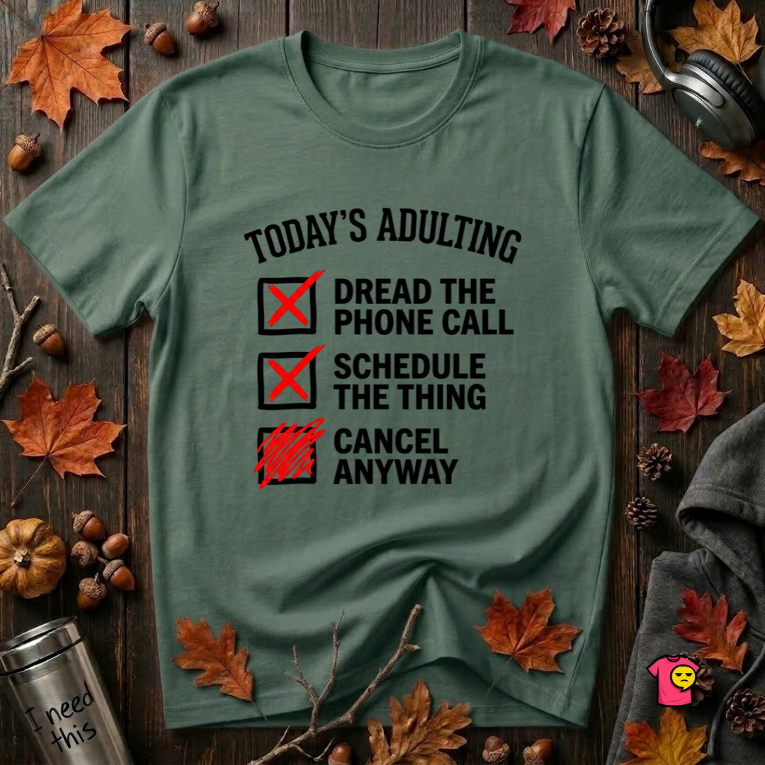 Today's Adulting -- Cancel Anyway sarcastic t-shirt in Heather Forest by Snarky Sarks