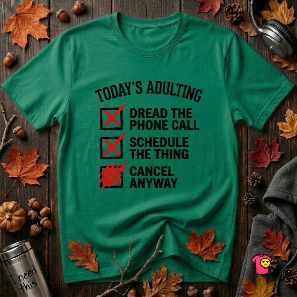 Today's Adulting -- Cancel Anyway sarcastic t-shirt in Kelly by Snarky Sarks