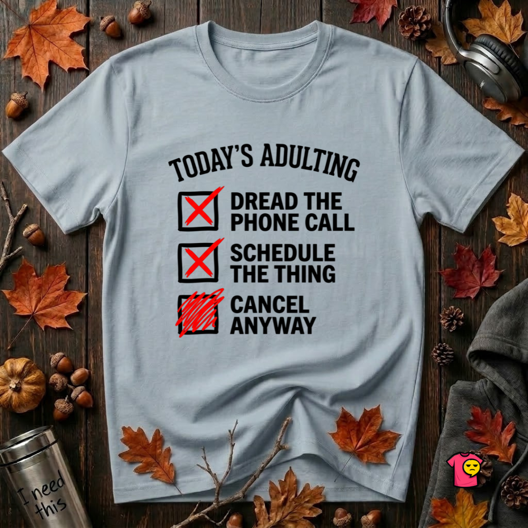 Today's Adulting -- Cancel Anyway sarcastic t-shirt in Light Blue by Snarky Sarks