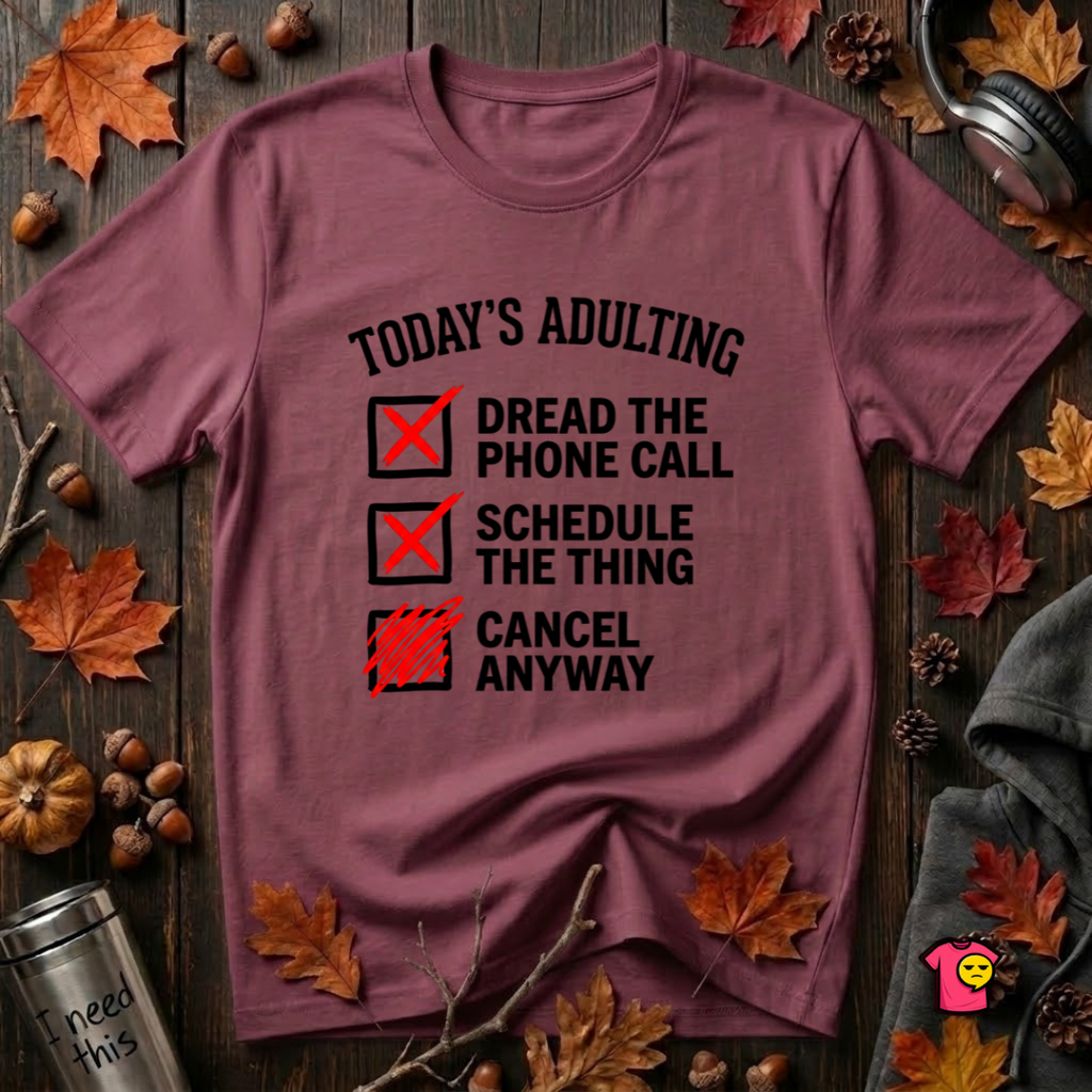 Today's Adulting -- Cancel Anyway sarcastic t-shirt in Maroon by Snarky Sarks