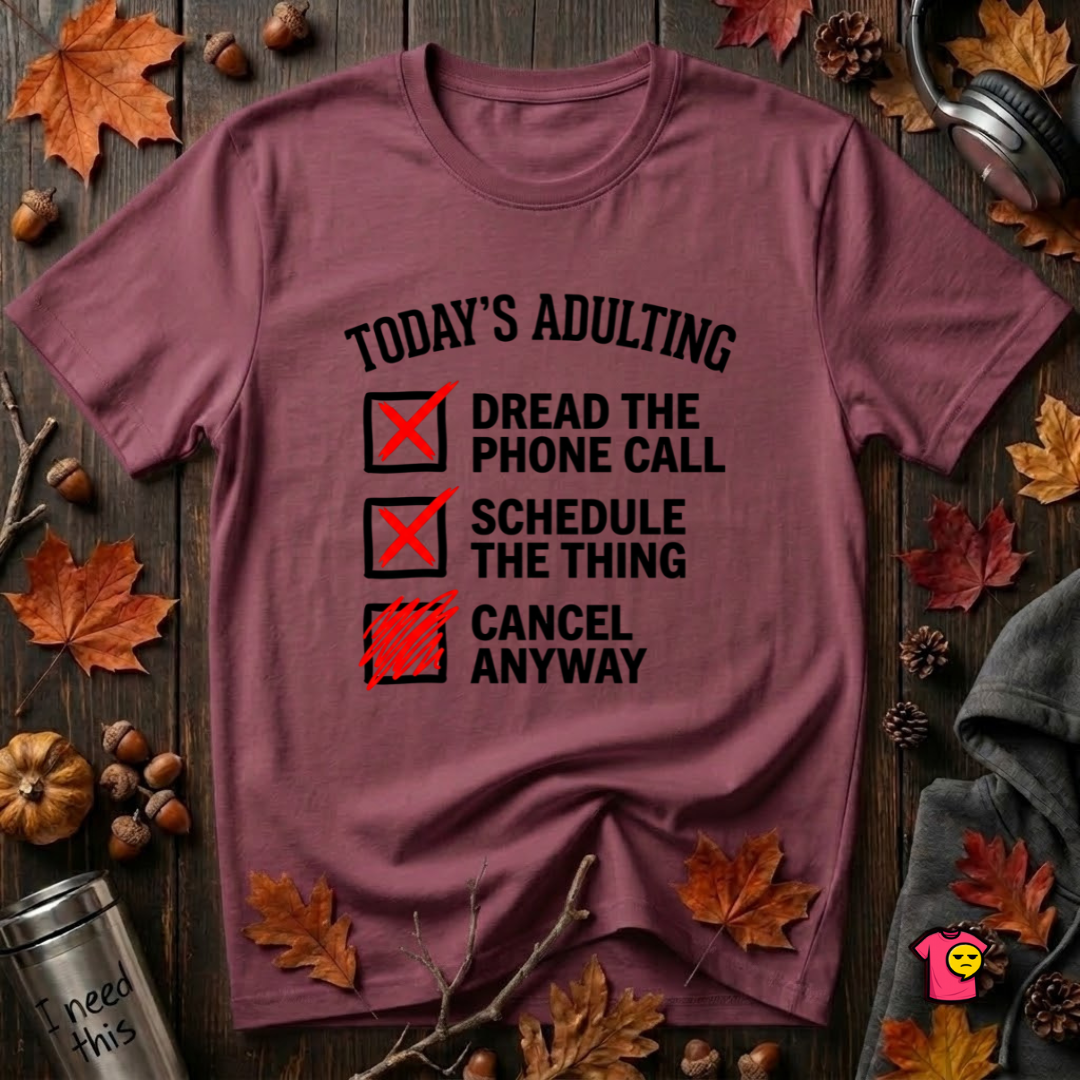 Today's Adulting -- Cancel Anyway sarcastic t-shirt in Maroon by Snarky Sarks
