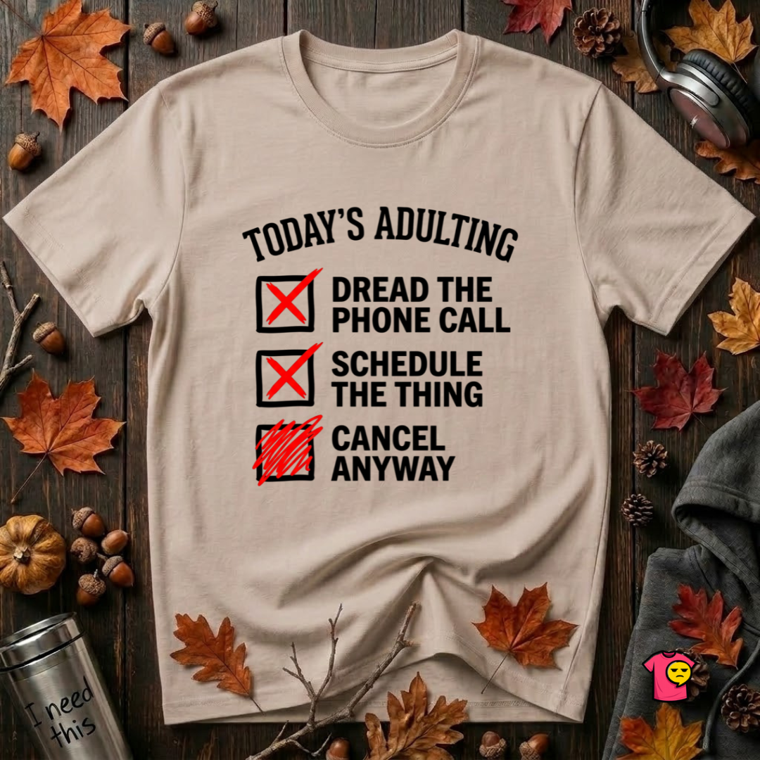 Today's Adulting -- Cancel Anyway sarcastic t-shirt in Natural by Snarky Sarks