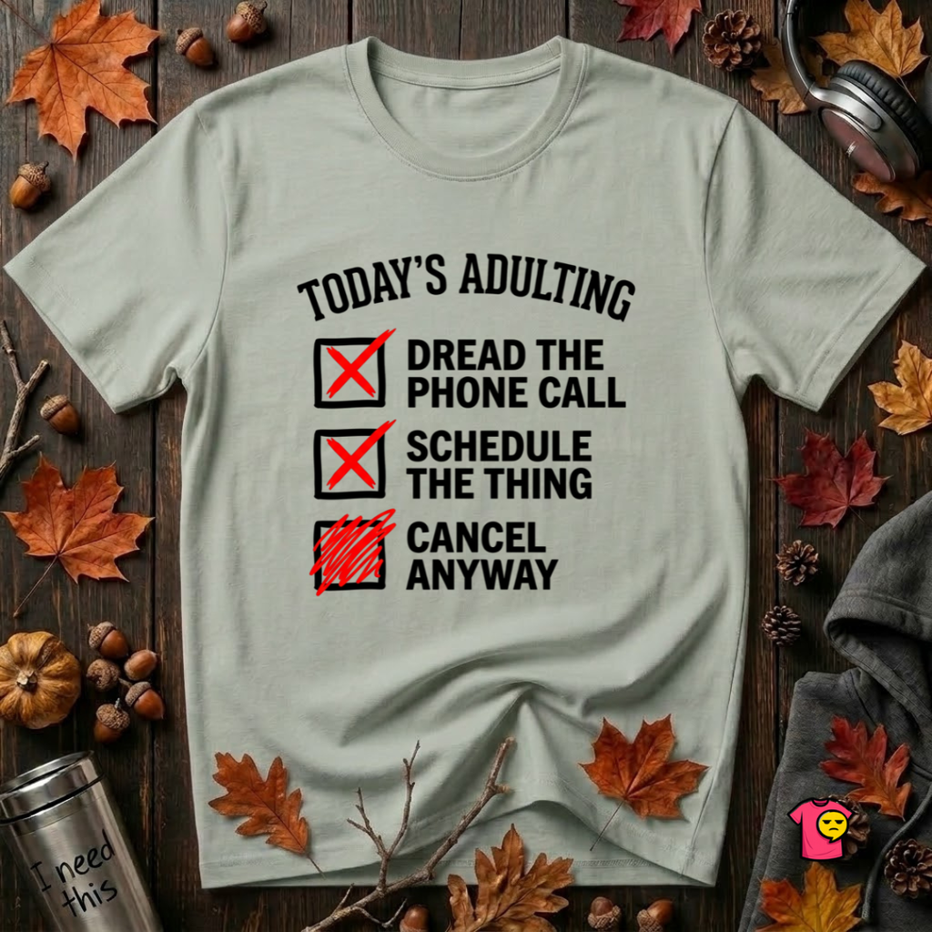 Today's Adulting -- Cancel Anyway sarcastic graphic t-shirt in Sage by Snarky Sarks