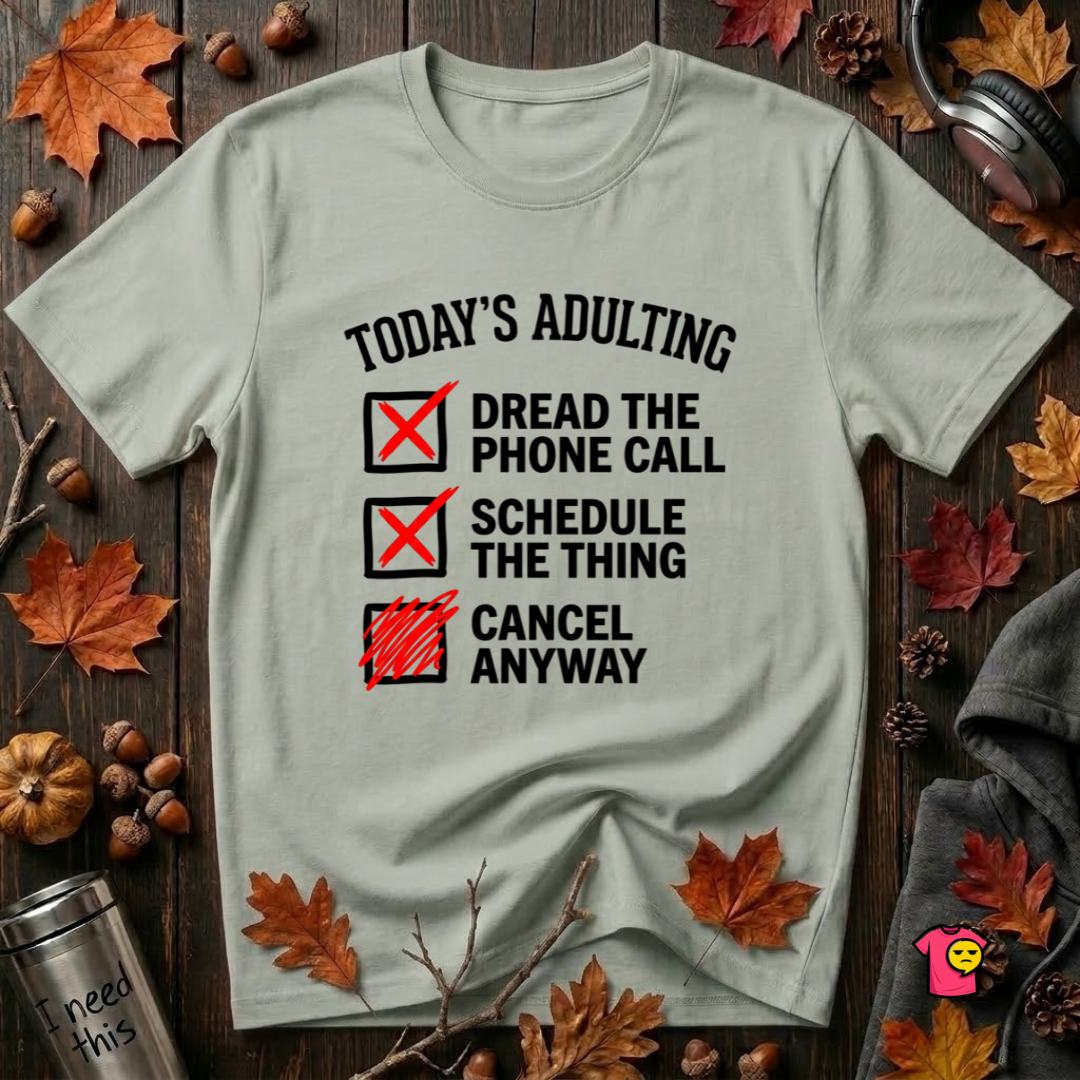 Today's Adulting -- Cancel Anyway sarcastic graphic t-shirt in Sage by Snarky Sarks
