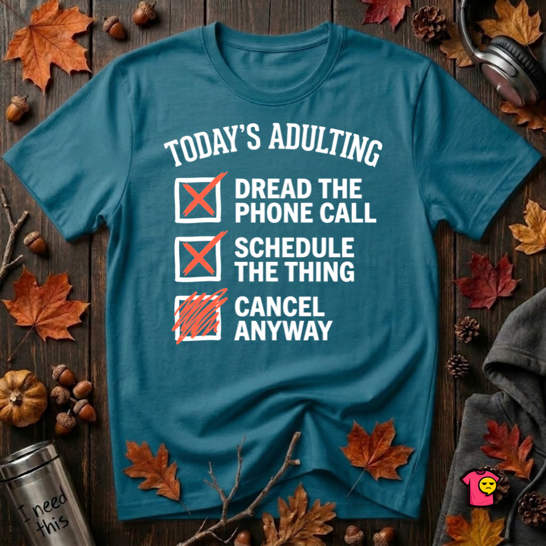 Today's Adulting sarcastic graphic t-shirt in Deep Teal by Snarky Sarks