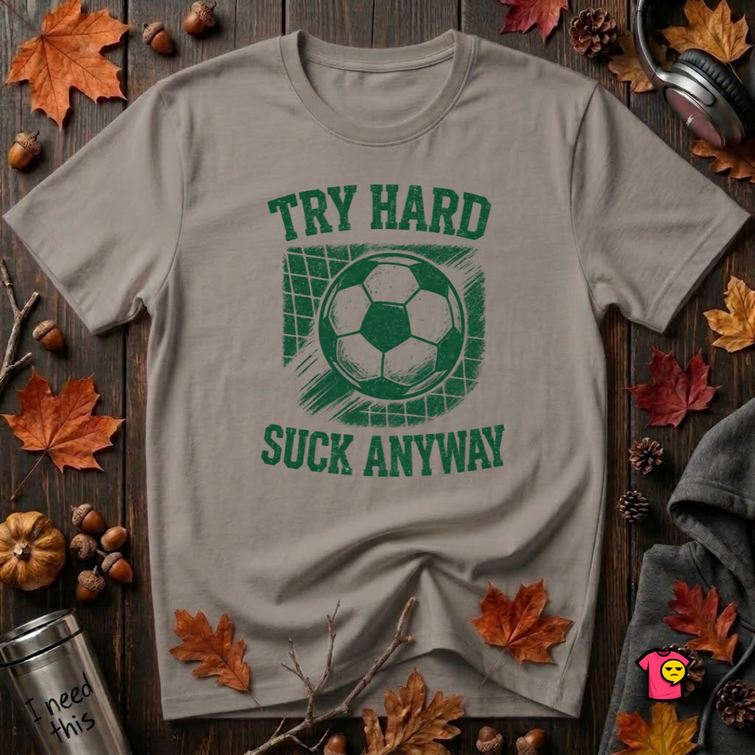 Try Hard Suck Anyway sarcastic graphic t-shirt in Deep Heather by Snarky Sarks