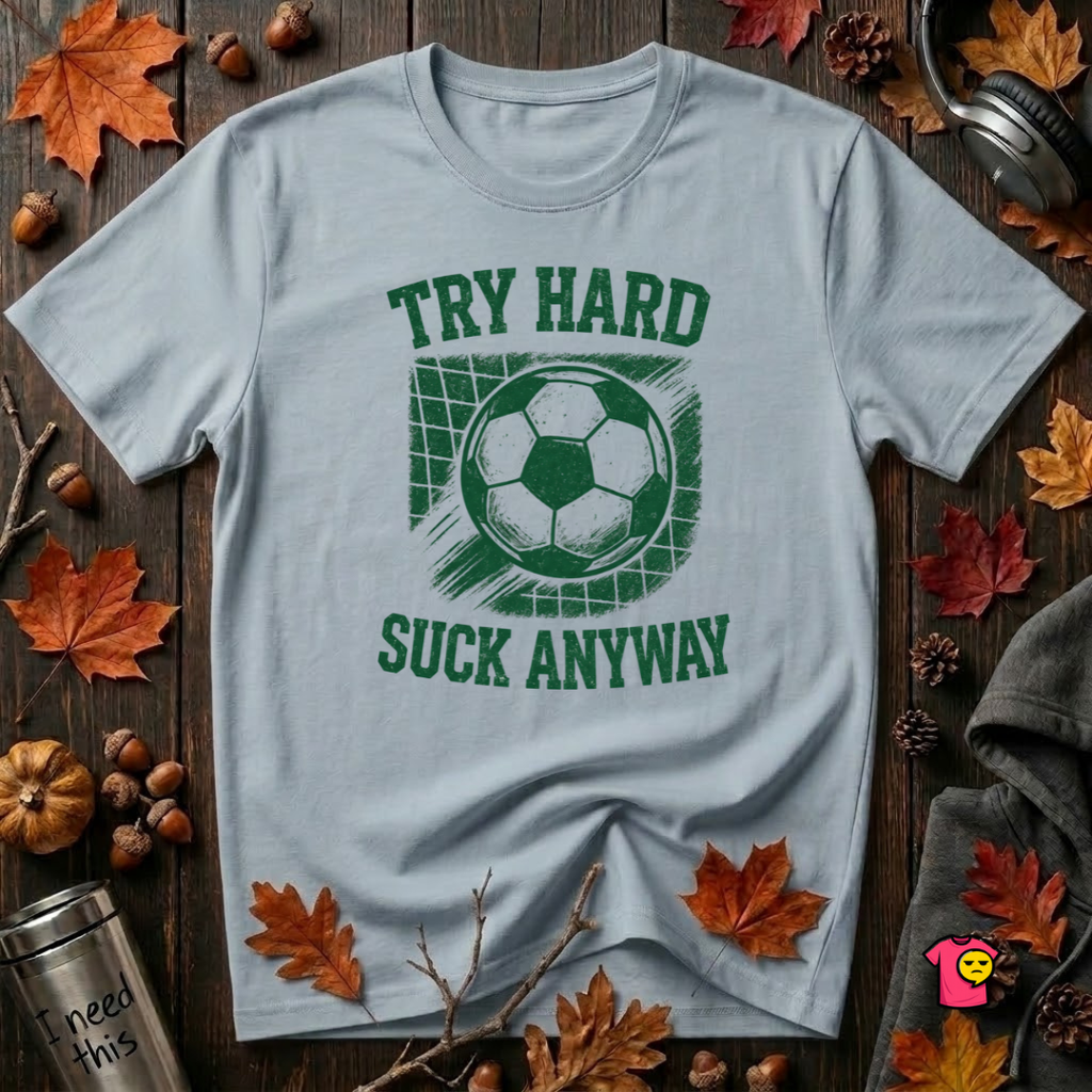 Try Hard Suck Anyway sarcastic graphic t-shirt in Light Blue by Snarky Sarks