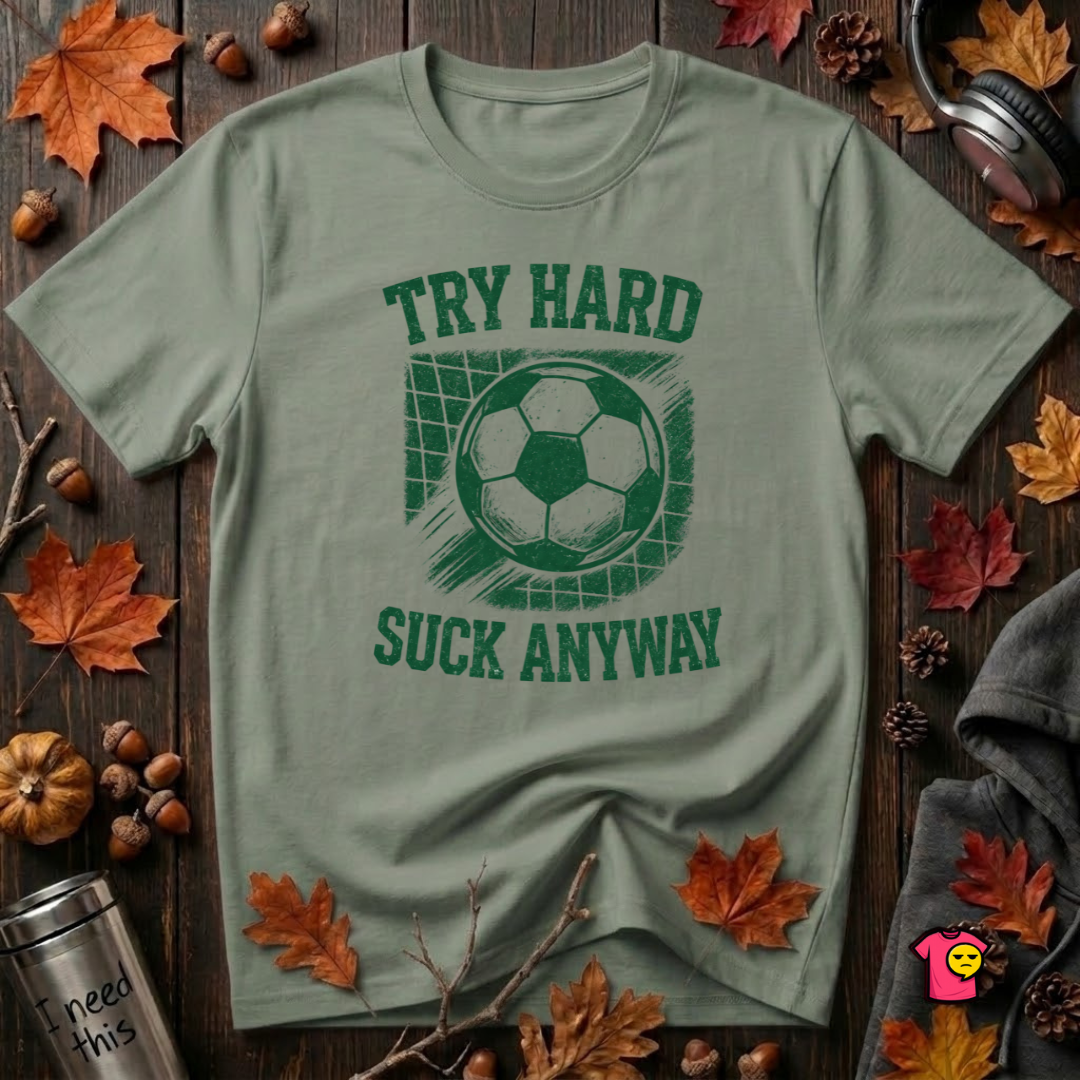 Try Hard Suck Anyway sarcastic graphic t-shirt in Military Green by Snarky Sarks