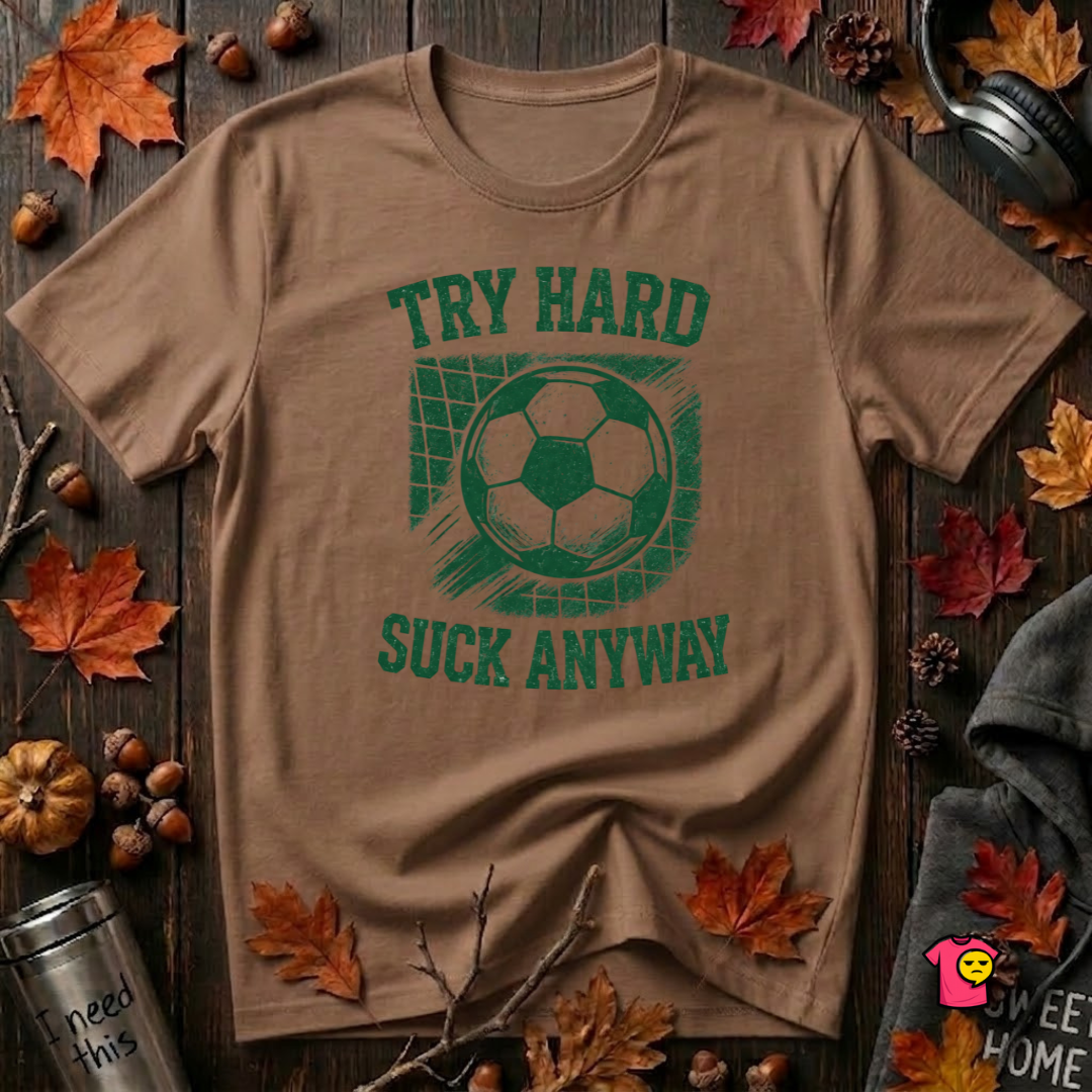 Try Hard Suck Anyway sarcastic graphic t-shirt in Sand Dune by Snarky Sarks