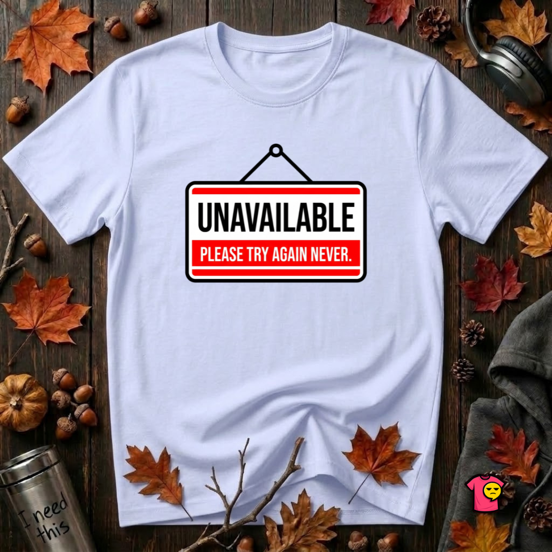 Unavailable. Please Try Again Never. sarcastic t-shirt in Ash by Snarky Sarks