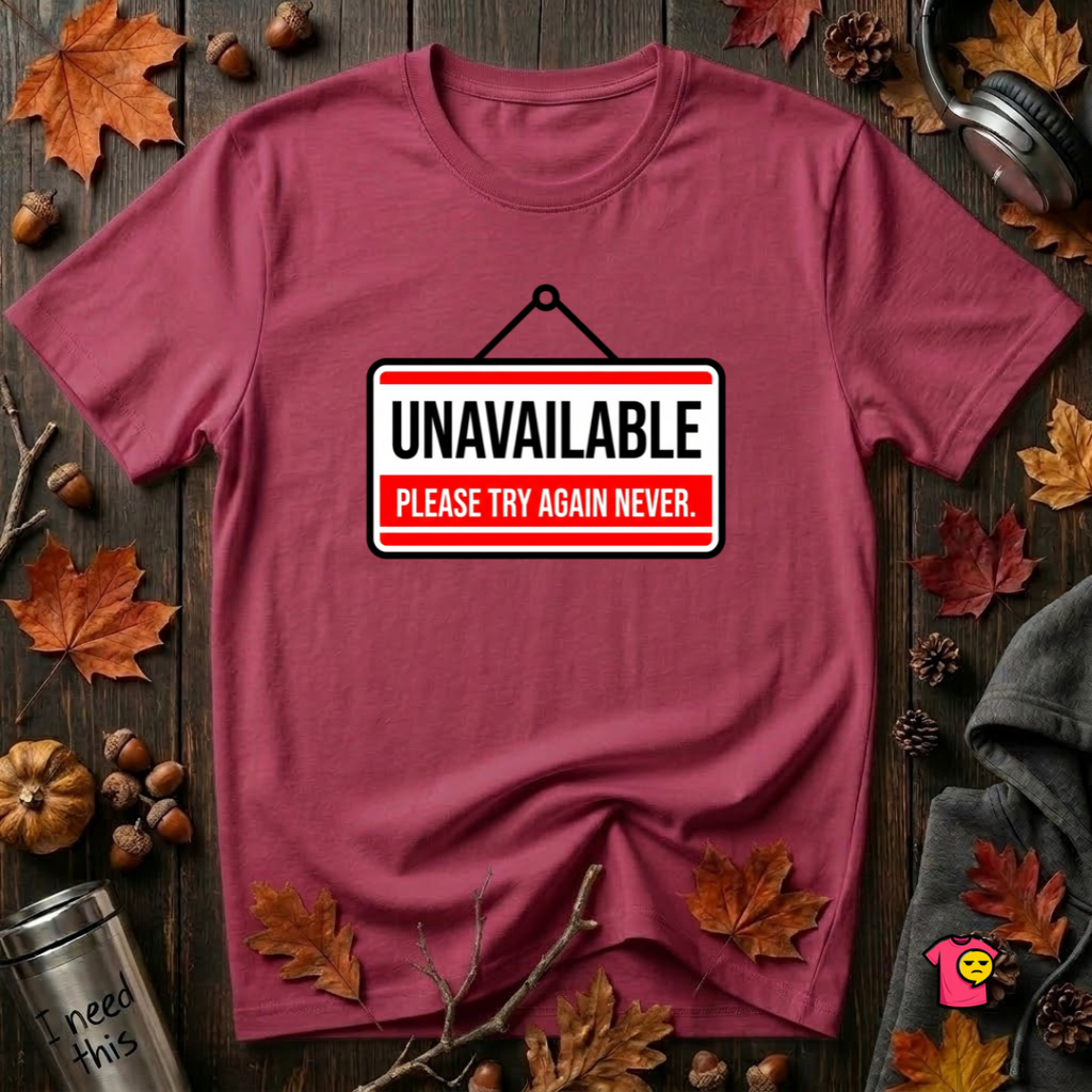 Unavailable. Please Try Again Never. sarcastic t-shirt in Cardinal by Snarky Sarks