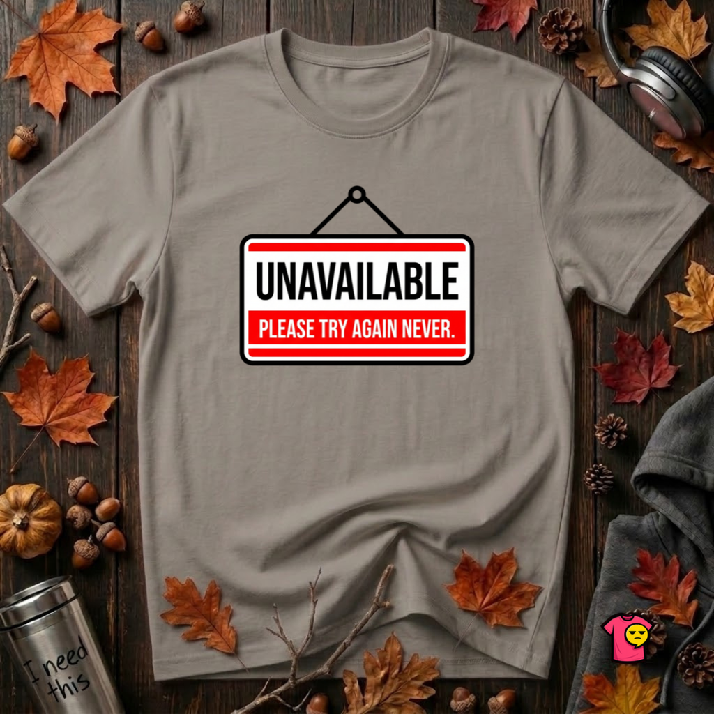 Unavailable. Please Try Again Never. sarcastic t-shirt in Deep Heather by Snarky Sarks