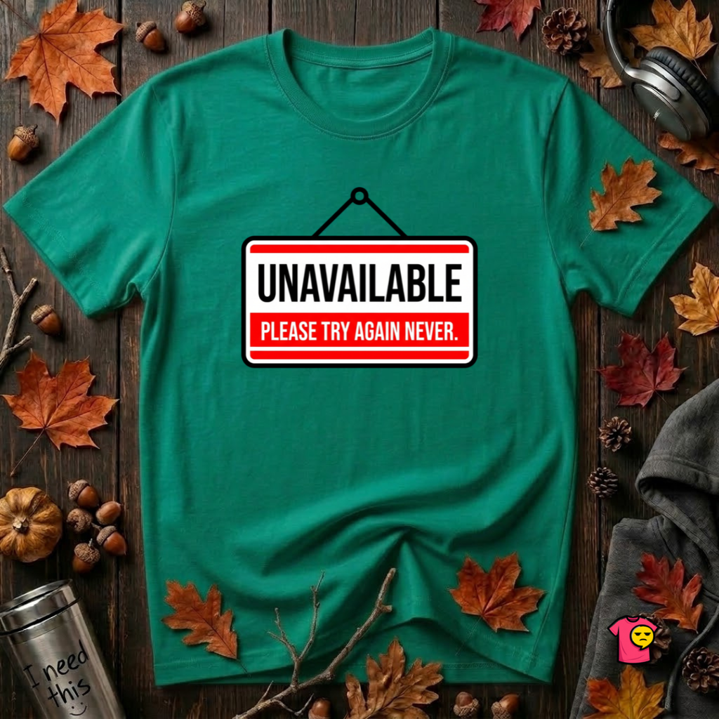 Unavailable. Please Try Again Never. sarcastic t-shirt in Heather Kelly by Snarky Sarks