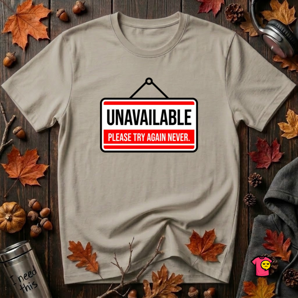 Unavailable. Please Try Again Never. sarcastic t-shirt in Heather Stone by Snarky Sarks